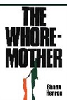 Herron, Shaun Herron, Herron Shaun - Whore-Mother