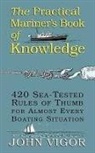 John Vigor, Vigor John - The Practical Mariner's Book of Knowledge: 420 Sea-Tested Rules of Thumb for Almost Every Boating Situation
