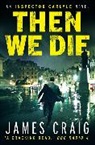 James Craig - Then We Die