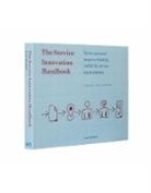 Lucy Kimbell - The Service Innovation Handbook : Action-oriented Creative Thinking Toolkit for Service Organizations