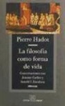 Jeannie Carlier, Arnold I. Davidson, Pierre Hadot - La filosofía como forma de vida