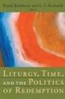 Randi (EDT)/ Pecknold Rashkover, C. C. Pecknold, Randi Rashkover - Liturgy, Time, and the Politics of Redemption