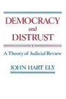 J. Ely, John Ely, John Hart Ely, Ely John Hart - Democracy and Distrust