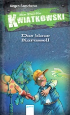 Jürgen Banscherus, Ralf Butschkow - Ein Fall für Kwiatkowski - Das blaue Karussell