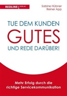 Reiner App, Sabin Hübner, Sabine Hübner, Sabine; App Hübner - Tue dem Kunden Gutes - und rede darüber!