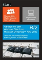 Marcus Görtz, Martin Hesseler, Ralf Hoffmann - Arbeiten mit dem Windows Client von Microsoft Dynamics NAV 2013 R/2