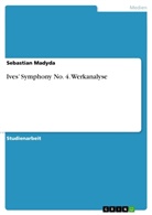 Sebastian Madyda - Ives' Symphony No. 4. Werkanalyse