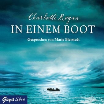 Charlotte Rogan, Marie Bierstedt - In einem Boot, 4 Audio-CDs (Audio book)