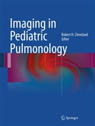 Robert H. Cleveland, Rober H Cleveland, Robert H Cleveland - Imaging in Pediatric Pulmonology