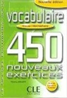 Thierry Gallier - 450 nouveaux Exercices - Niveau intermédiaire: Vocabulaire, niveau intermédiaire: 450 nouveaux exercices