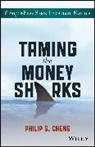 Cheng, Philip Shu Cheng, Philip Shu-Ying Cheng - Taming the Money Sharks