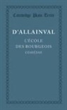 &amp;apos, Leonor-Jean-Christin Soulas allainval, D&amp;apos, Leonor-Jean-Christin D'Allainval, Leonor-Jean-Christin Soulas d'Allainval, Leonor-Jean-Christin Soulas D''allainval - L''ecole Des Bourgeois
