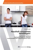 Katharina Wolff - Haushalt zusammen bewältigen!