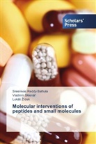 Luká¿ ¿Ídek, Sreenivas Redd Bathula, Sreenivas Reddy Bathula, Luká ídek, Vladimír Sklená, Vladimír Sklená¿... - Molecular interventions of peptides and small molecules