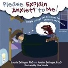 Jordan Zelinger, Laurie Zelinger, Laurie E Zelinger, Laurie E. Zelinger, Elisa Sabella - Please Explain Anxiety to Me!
