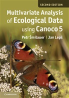 Petr ¿Milauer, Petr Esmilauer, Petr Milauer &amp; Jan Leps, Jan Lep, Jan Lep¿, Jan Leps... - Multivariate Analysis of Ecological Data Using Canoco 5