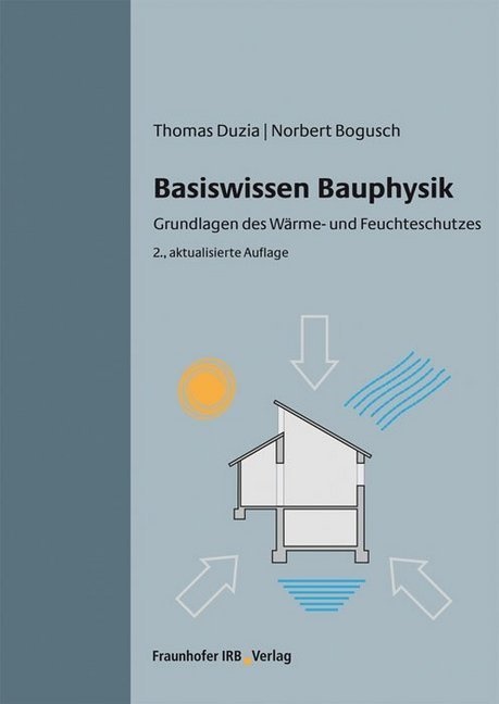 Bogusch, Norbert Bogusch, Duzi, Thoma Duzia, Thomas Duzia - Basiswissen Bauphysik Grundlagen des Wärme- und Feuchteschutzes