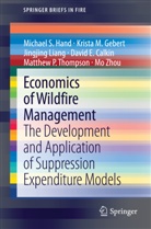 David E. Calkin, Krista Gebert, Krista M Gebert, Krista M. Gebert, Michael Hand, Michael S Hand... - Economics of Wildfire Management