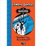 Lemony Snicket - Shouldn't You Be In School?