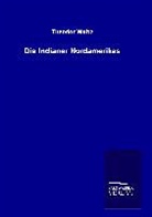 Theodor Waitz - Die Indianer Nordamerikas