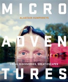 Alastair Humphreys, Humphreys Alastair - Microadventures