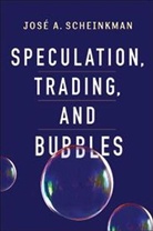 Kenneth Arrow, Kenneth J. Arrow, Patrick Bolton, Sanford J. Grossman, Jose Scheinkman, José a Scheinkman... - Speculation, Trading, and Bubbles