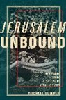 Michael Dumper, Michael (University of Exeter) Dumper, Dumper Michael - Jerusalem Unbound