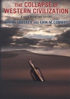 Erik Conway, Erik M. Conway, Naomi Oreskes, Oreskes Naomi - The Collapse of Western Civilization