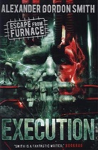 Alexander Gordon Smith, Alexander G. Smith, Alexander Gordon Smith, Smith Alexander Gordon - Escape from Furnace 5: Execution