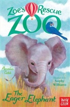 Amelia Cobb, Sophy Williams - Zoe''s Rescue Zoo: The Eager Elephant