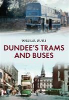 Walter Burt - Dundee's Trams and Buses