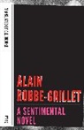 Alain Robbe, Alain Robbe-Grillet - Sentimental Novel