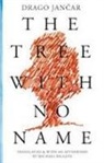 Drago Jan?ar, Drago Jancar, Drago Janecar - The Tree with No Name