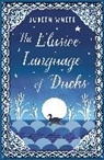 Judith White - Elusive Language of Ducks