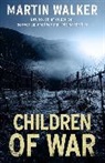 Walker Martin, Martin Walker - Children of War