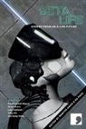 Prof Martyn Amos, Frank Cottrell Boyce, Stuart Evers, Julian Gough, Toby Litt, Adam Marek... - Beta-Life
