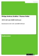 Thomas Felder, Philipp Andrea Grabher, Philipp Andreas Grabher - 3D-CAD mit KBE-Software