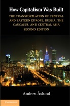 Anders Aslund, Anders Easlund - How Capitalism Was Built