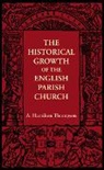 A. Hamilton Thompson, A. Hamilton Thompson, Thompson A. Hamilton - Historical Growth of the English Parish Church