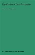 H Whittaker, R H Whittaker, R. H. Whittaker, Robert H. Whittaker - Classification of Plant Communities