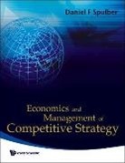 Daniel F Spulber, Daniel F Spulber, Daniel F. Spulber - Economics And Management Of Competitive Strategy