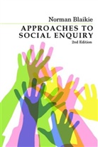 N Blaikie, Norman Blaikie, Norman (RMIT University Melbourne and Universiti Sains Blaikie, Norman W. H. Blaikie, Blaikie Norman - Approaches to Social Enquiry - Advanced Knowledge 2e