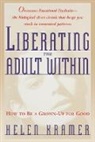 Helen Kramer - Liberating the Adult Within: How to Be a