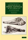 Thomas Bell, Bell Thomas, Richard Owen, Richard Bell Owen - Monograph on the Fossil Reptilia of the London Clay