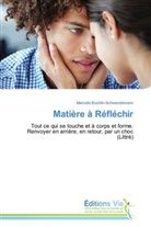Buchlin-schwendemann, Marcelle Buchlin-Schwendemann - Matiere a reflechir