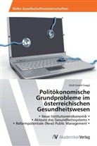 Erich-Ewald Gaggl - Politökonomische Grundprobleme im österreichischen Gesundheitswesen