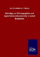 Carl Friedrich von Martius - Beiträge zur Ethnographie und Sprachenkunde Amerika´s zumal Brasiliens