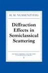 H. M. Nussenzveig, H. M. (Universidade Do Estado Do Rio Nussenzveig, H.m. Nussenzveig - Diffraction Effects in Semiclassical Scattering