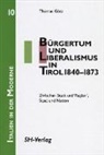 Thomas Goetz, Thomas Götz, Thomas Von: Götz - Bürgertum und Liberalismus in Tirol 1840-1873
