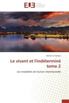Michel J F Dubois, Michel J. F. Dubois, Michel J.F. Dubois, Dubois-m - Le vivant et l indetermine tome 2